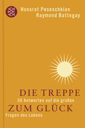 Buchcover von Die Treppe zum Glück: 50 Antworten auf die großen Fragen des Lebens von Nossrat Peseschkian, Raymond Battegay