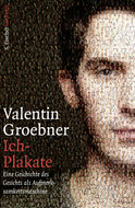 Buchcover von Ich-Plakate: Eine Geschichte des Gesichts als Aufmerksamkeitsmaschine von Valentin Groebner
