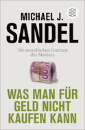 Buchcover von Was man für Geld nicht kaufen kann: Die moralischen Grenzen des Marktes von Michael J. Sandel