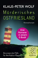 Buchcover von Mörderisches Ostfriesland I. Ann Kathrin Klaasens erster bis dritter Fall in einem E-Book: Drei Romane in einem Bundle Ostfriesenkiller / Ostfriesenblut / Ostfriesengrab von Klaus-Peter Wolf