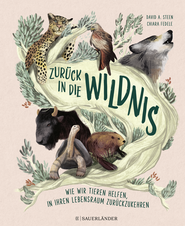 Buchcover von Zurück in die Wildnis: Wie wir Tieren helfen, in ihren natürlichen Lebensraum zurückzukehren von David A. Steen