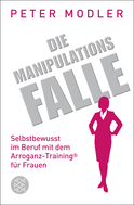 Buchcover von Die Manipulationsfalle: Selbstbewusst im Beruf mit dem Arroganz-Training® für Frauen von Peter Modler