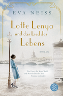 Buchcover von Lotte Lenya und das Lied des Lebens: Die Frau, die Kurt Weill und Bertolt Brecht ihre Stimme schenkte von Eva Neiss