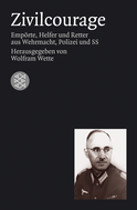 Buchcover von Zivilcourage: Empörte, Helfer und Retter aus Wehrmacht, Polizei und SS