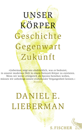 Buchcover von Unser Körper: Geschichte, Gegenwart, Zukunft von Daniel E. Lieberman
