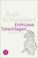 Buchcover von Erdnüsse. Totschlagen: Erzählungen von Ruth Schweikert