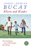 Buchcover von Eltern und Kinder: Vom Gelingen einer lebenslangen Beziehung von Jorge Bucay, Demián Bucay