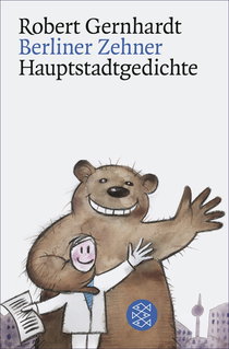 Buchcover von Berliner Zehner: Hauptstadtgedichte von Robert Gernhardt