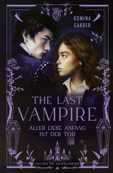 Buchcover von The Last Vampire: Aller Liebe Anfang ist der Tod von Romina Garber