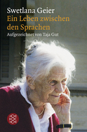 Buchcover von Swetlana Geier: Ein Leben zwischen den Sprachen. Aufgezeichnet von Taja Gut
