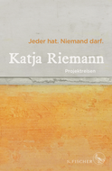 Buchcover von Jeder hat. Niemand darf.: Projektreisen von Katja Riemann