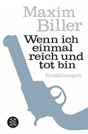 Buchcover von Wenn ich einmal reich und tot bin: Erzählungen von Maxim Biller
