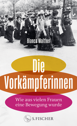 Buchcover von Die Vorkämpferinnen: Wie aus vielen Frauen eine Bewegung wurde von Bianca Walther