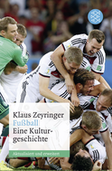 Buchcover von Fußball: Eine Kulturgeschichte von Klaus Zeyringer