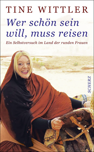 Buchcover von Wer schön sein will, muss reisen: Ein Selbstversuch im Land der runden Frauen