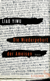 Buchcover von Die Wiedergeburt der Ameisen: Roman von Liao Yiwu