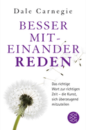 Buchcover von Besser miteinander reden: Das richtige Wort zur richtigen Zeit - die Kunst, sich überzeugend mitzuteilen von Dale Carnegie