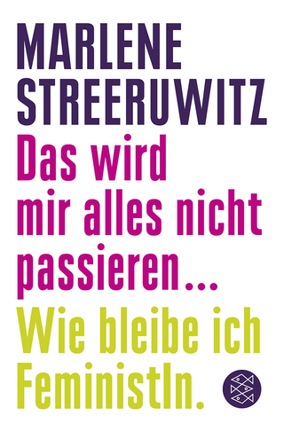 Buchcover von Das wird mir alles nicht passieren ...: Wie bleibe ich FeministIn.