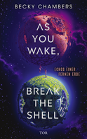 Buchcover von As You Wake, Break the Shell: Echos einer fernen Erde  von Becky Chambers