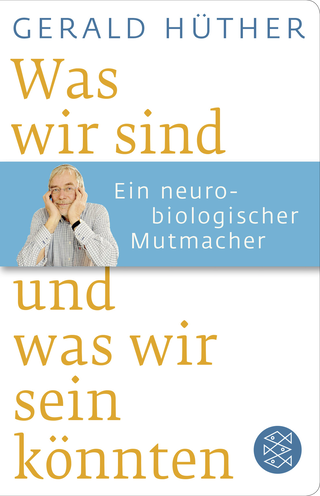 Buchcover von Was wir sind und was wir sein könnten: Ein neurobiologischer Mutmacher
