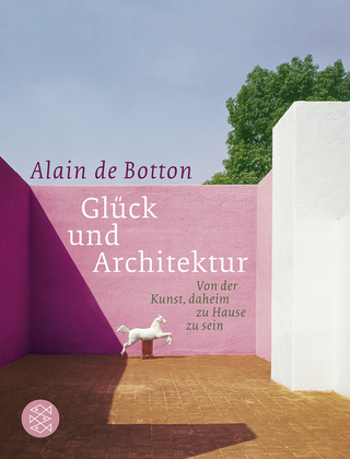 Buchcover von Glück und Architektur: Von der Kunst, daheim zu Hause zu sein