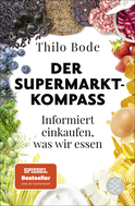 Buchcover von Der Supermarkt-Kompass: Informiert einkaufen, was wir essen von Thilo Bode