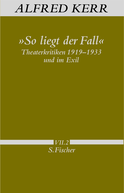 Buchcover von »So liegt der Fall«: Theaterkritiken 1919-1933 und im Exil von Alfred Kerr