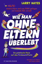 Buchcover von Wie man ohne Eltern überlebt – Die galaktische Reise auf dem Piratenschiffsofa von Larry Hayes