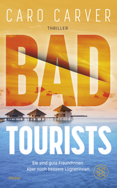 Buchcover von Bad Tourists: Sie sind gute Freundinnen. Aber noch bessere Lügnerinnen von Caro Carver