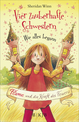 Buchcover von Vier zauberhafte Schwestern – Wie alles begann: Flame und die Kraft des Feuers von Sheridan Winn