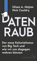 Buchcover von Datenraub – Der neue Kolonialismus von Big Tech und wie wir uns dagegen wehren können von Ulises A. Mejias, Nick Couldry