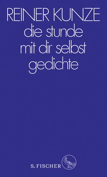 Buchcover von die stunde mit dir selbst: Gedichte von Reiner Kunze