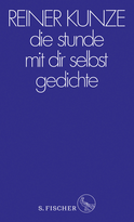 Buchcover von die stunde mit dir selbst: Gedichte von Reiner Kunze