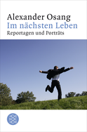Buchcover von Im nächsten Leben: Reportagen und Porträts von Alexander Osang