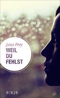 Buchcover von Weil du fehlst von Jana Frey