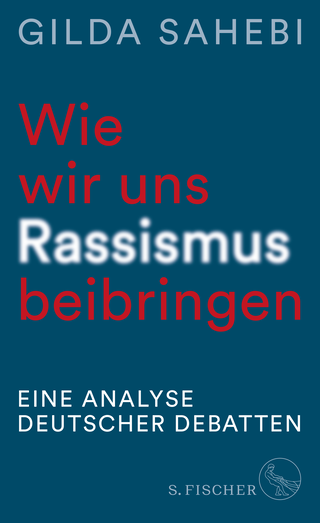 Buchcover von Wie wir uns Rassismus beibringen: Eine Analyse deutscher Debatten
