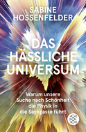 Buchcover von Das hässliche Universum: Warum unsere Suche nach Schönheit die Physik in die Sackgasse führt von Sabine Hossenfelder