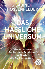 Buchcover von Das hässliche Universum: Warum unsere Suche nach Schönheit die Physik in die Sackgasse führt von Sabine Hossenfelder