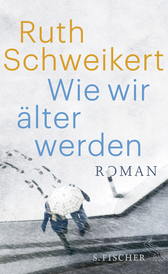 Buchcover von Wie wir älter werden: Roman von Ruth Schweikert