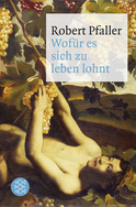 Buchcover von Wofür es sich zu leben lohnt: Elemente materialistischer Philosophie von Robert Pfaller