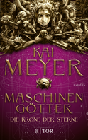 Buchcover von Die Krone der Sterne: Maschinengötter von Kai Meyer