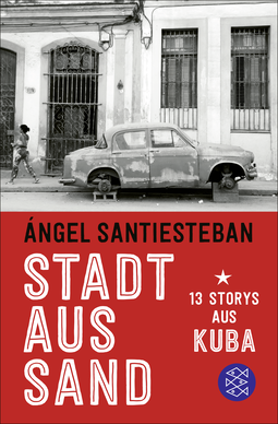Buchcover von Stadt aus Sand: 13 Storys aus Kuba von Ángel Santiesteban