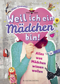 Buchcover von Weil ich ein Mädchen bin!: Alles, was Mädchen wissen wollen von Ilona Einwohlt