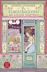 Buchcover von Die Glücksbäckerei – Das magische Rezeptbuch: Band 1 von Kathryn Littlewood