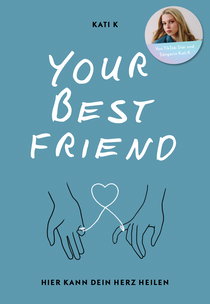Buchcover von Your best friend: Hier kann dein Herz heilen von Kati K