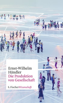 Buchcover von Die Produktion von Gesellschaft von Ernst-Wilhelm Händler