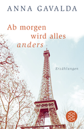 Buchcover von Ab morgen wird alles anders: Erzählungen von Anna Gavalda