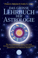 Buchcover von Das grosse Lehrbuch der Astrologie: Wie man Horoskope stellt und nach neuesten wissenschaftlichen Erkenntnissen Charakter und Schicksal deutet von Frances Sakoian, Louis S. Acker