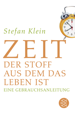 Buchcover von Zeit: Der Stoff, aus dem das Leben ist. Eine Gebrauchsanleitung von Stefan Klein