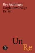 Buchcover von Unglaubwürdige Reisen von Ilse Aichinger